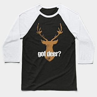 Got Deer Quote Baseball T-Shirt